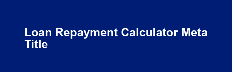 Loan Repayment Calculator Meta Title